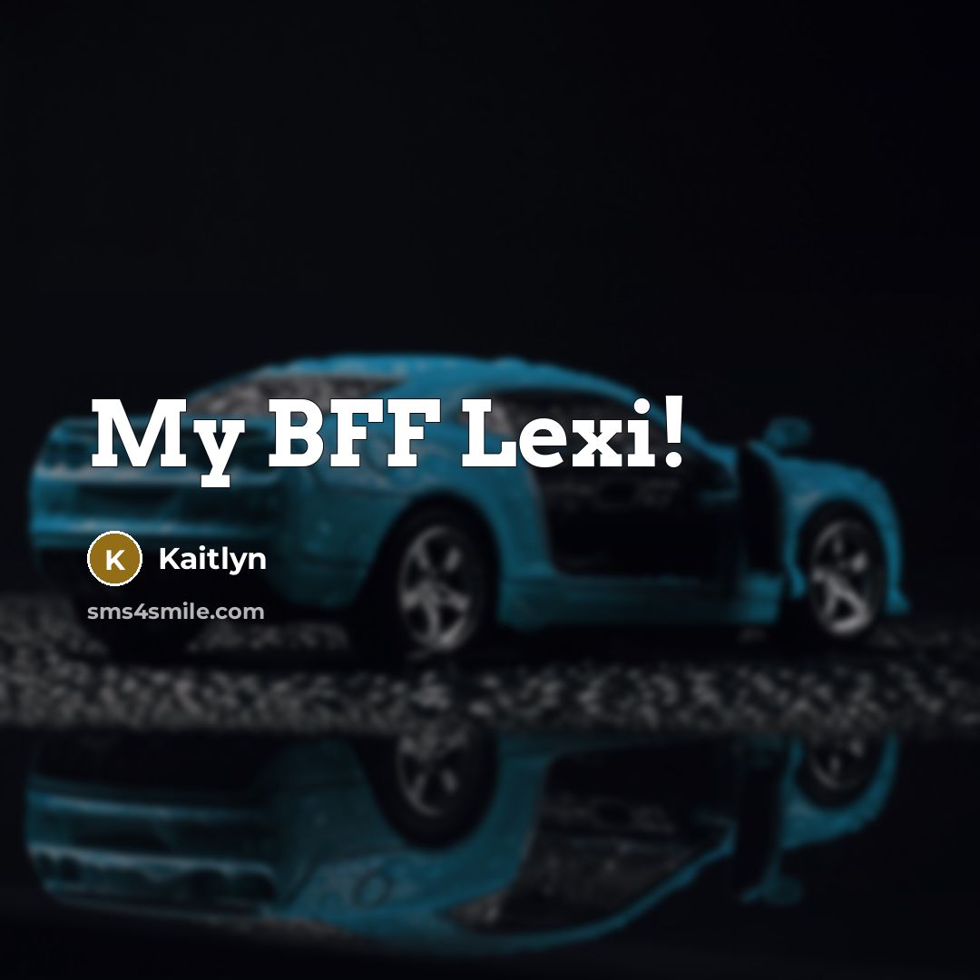 “My BFF Lexi!…” quote by Kaitlyn
