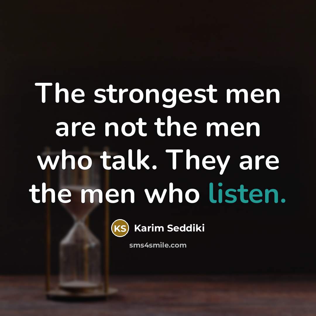 “The strongest men are not the men who talk. They…” quote by Karim Seddiki