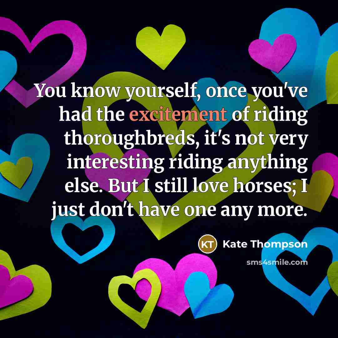 “You know yourself, once you've had the excitement of riding…” quote by Kate Thompson