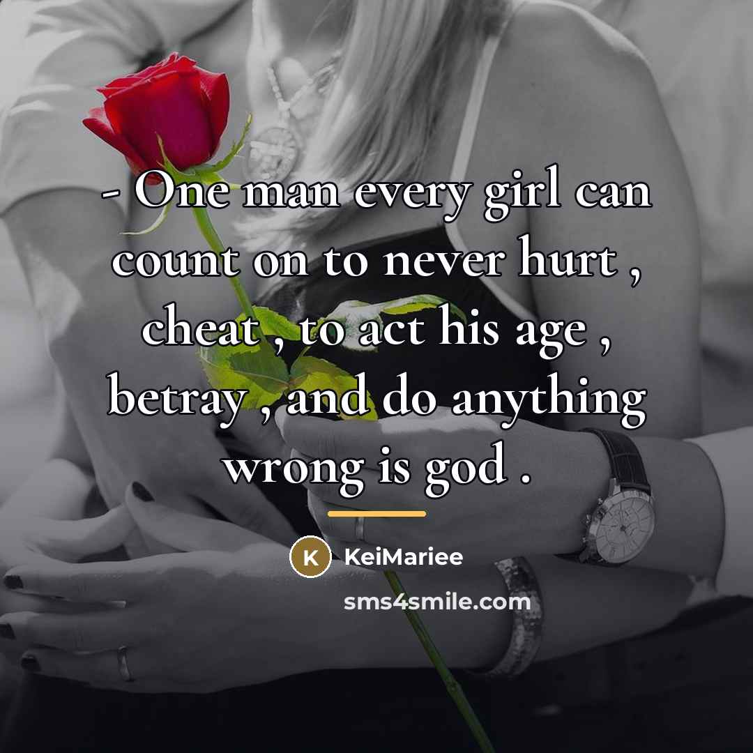 “- One man every girl can count on to never…” quote by KeiMariee
