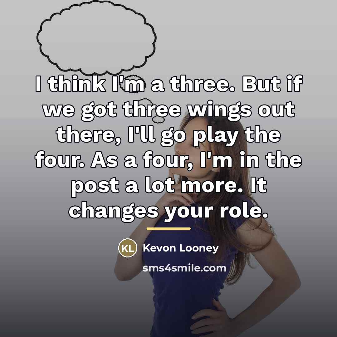 “I think I'm a three. But if we got three…” quote by Kevon Looney