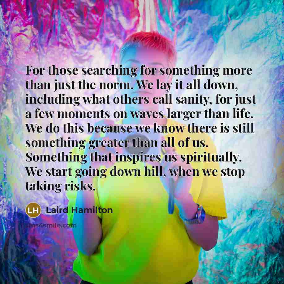 “For those searching for something more than just the norm.…” quote by Laird Hamilton