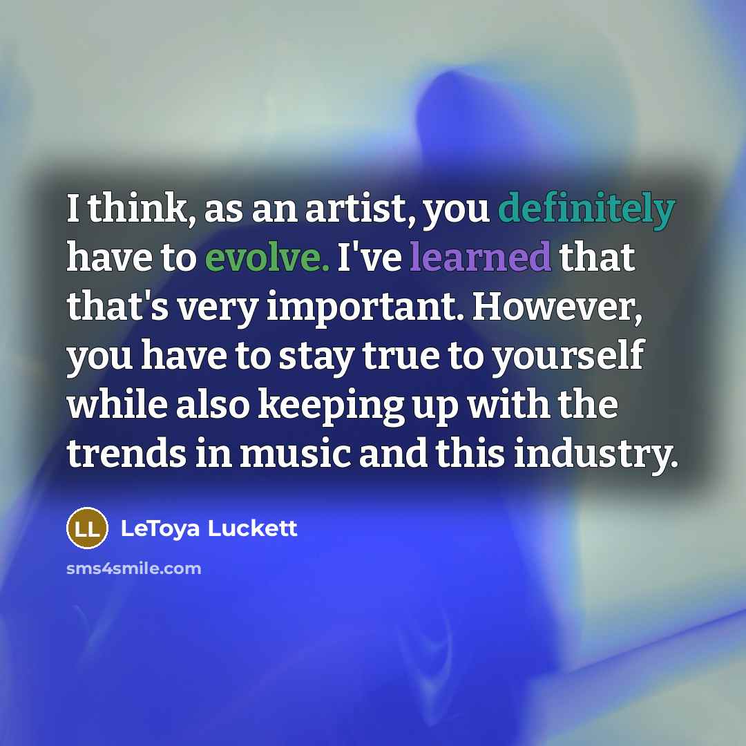 “I think, as an artist, you definitely have to evolve.…” quote by LeToya Luckett