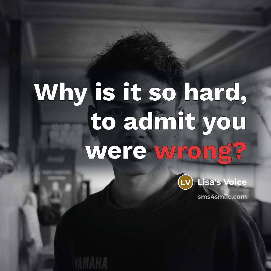 “Why is it so hard, to admit you were wrong?…” quote by Lisa's Voice