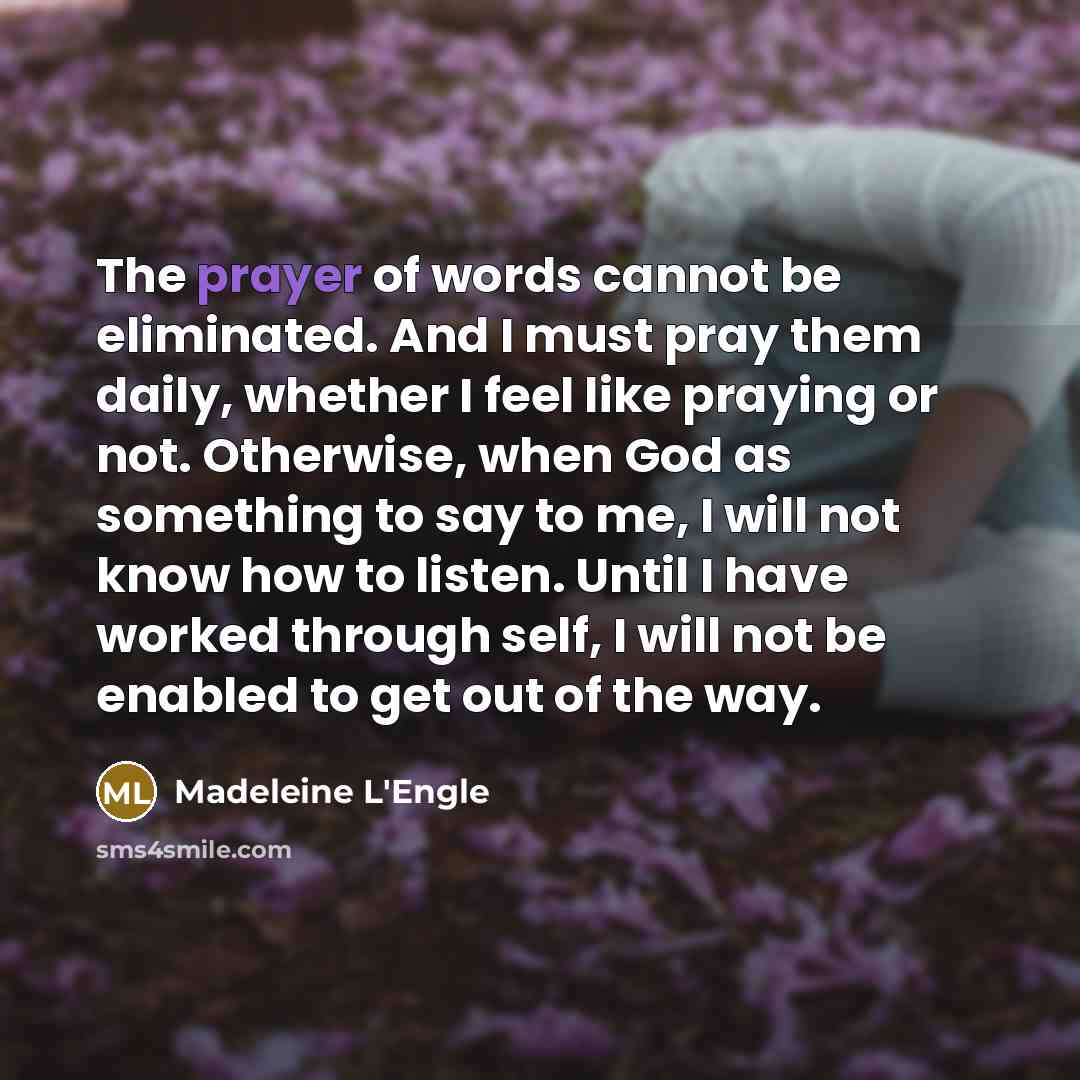 “The prayer of words cannot be eliminated. And I must…” quote by Madeleine L'Engle