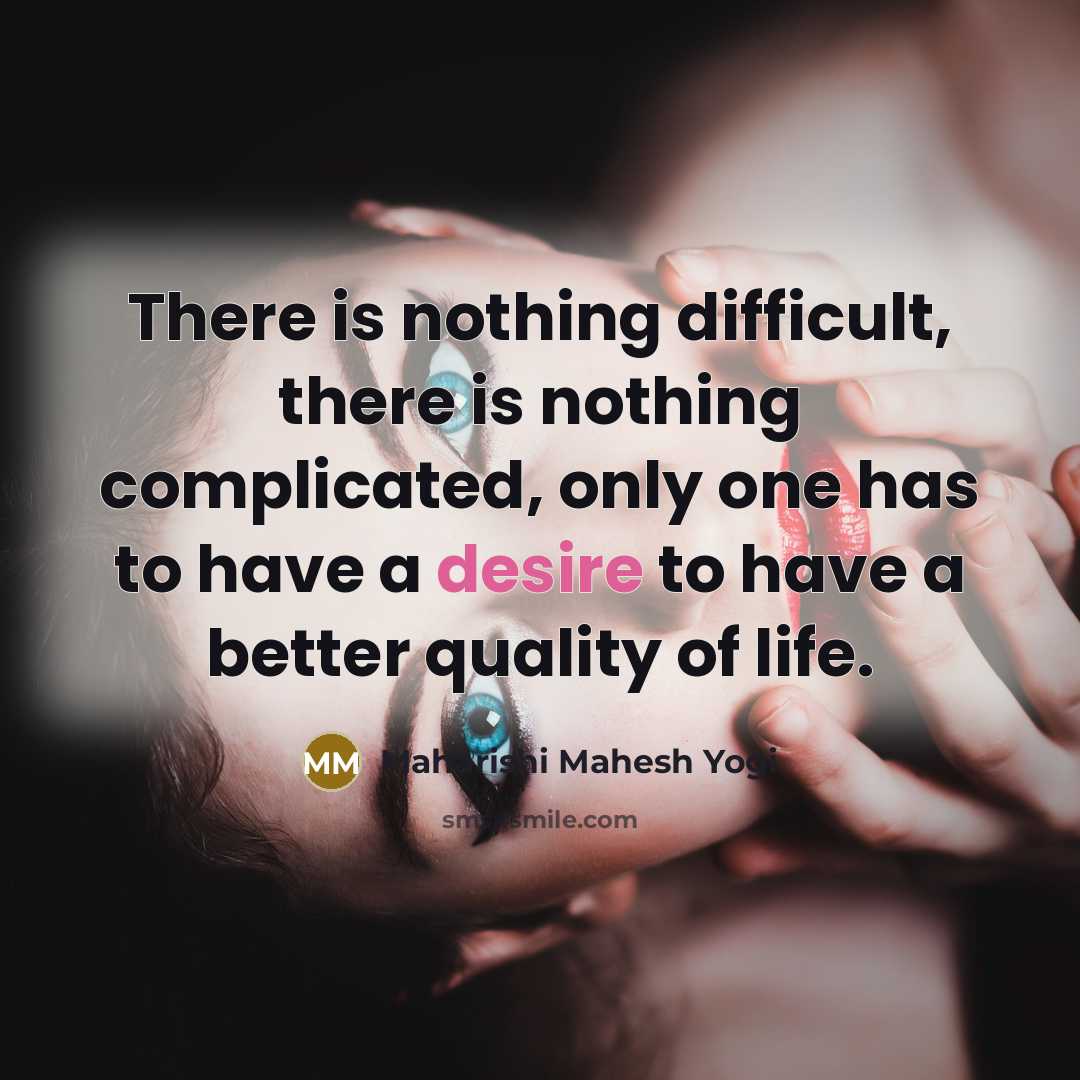 “There is nothing difficult, there is nothing complicated, only one…” quote by Maharishi Mahesh Yogi