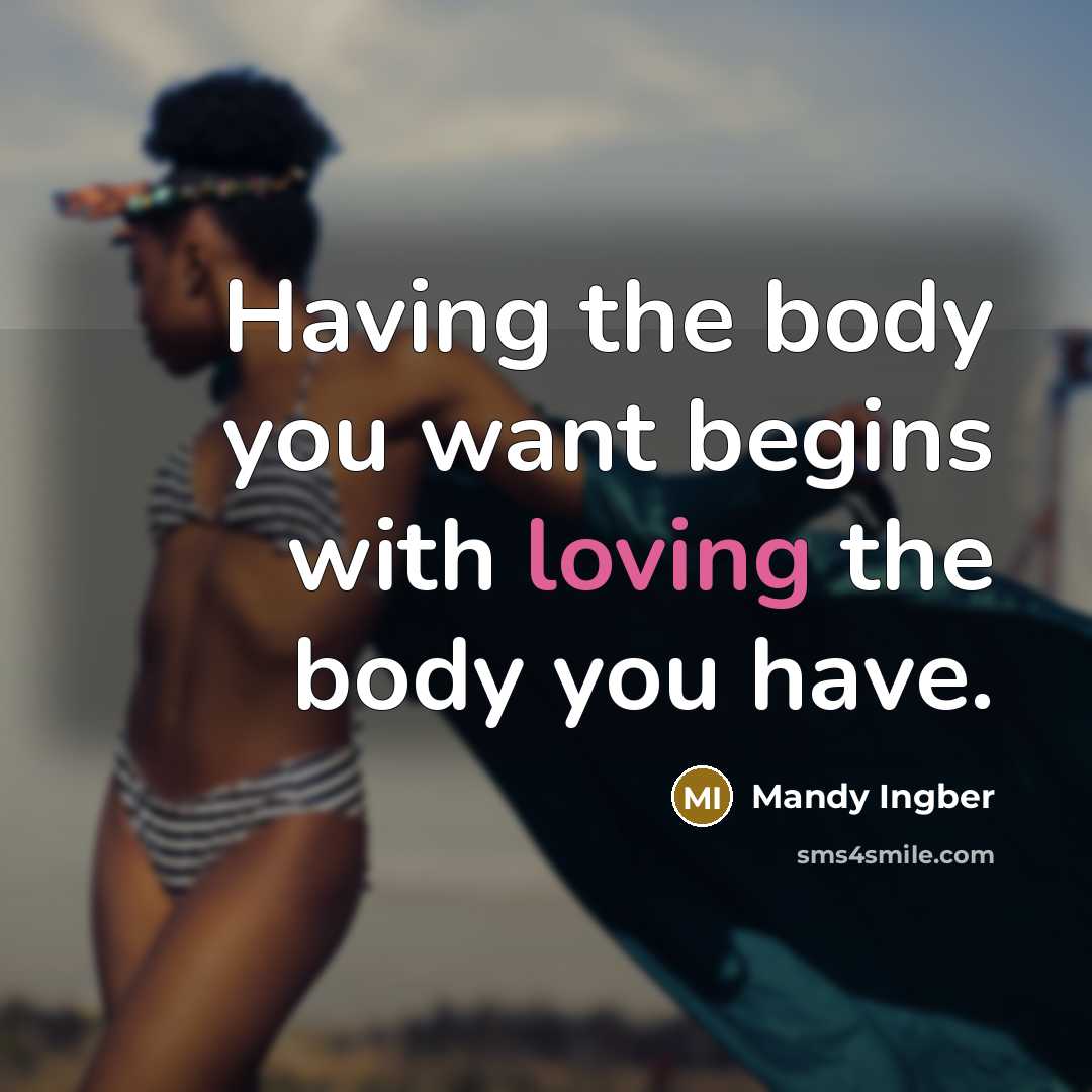 “Having the body you want begins with loving the body…” quote by Mandy Ingber