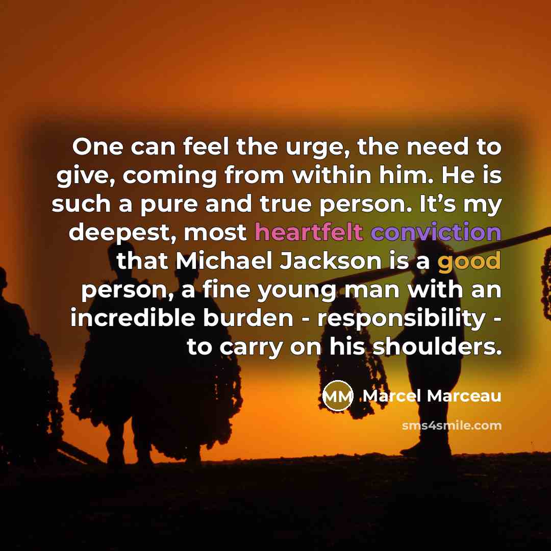 “One can feel the urge, the need to give, coming…” quote by Marcel Marceau