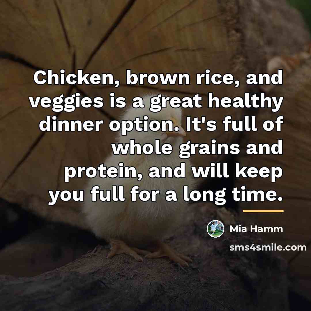 “Chicken, brown rice, and veggies is a great healthy dinner…” quote by Mia Hamm