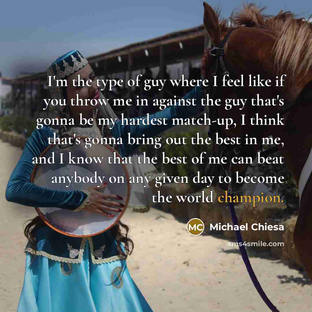 “I'm the type of guy where I feel like if…” quote by Michael Chiesa