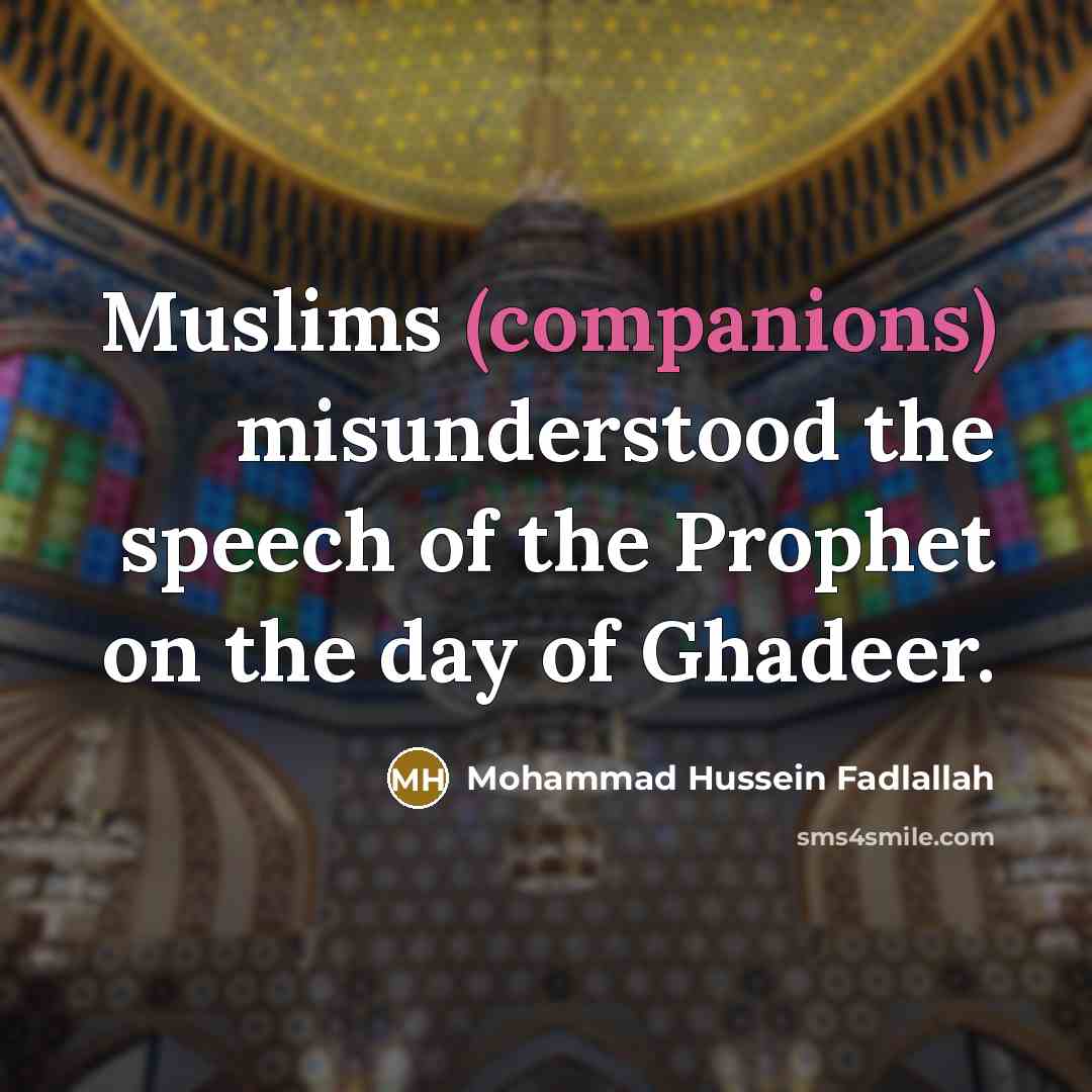 “Muslims (companions) misunderstood the speech of the Prophet on the…” quote by Mohammad Hussein Fadlallah