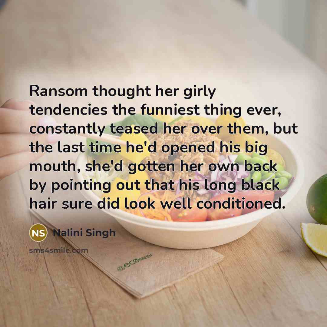 “Ransom thought her girly tendencies the funniest thing ever, constantly…” quote by Nalini Singh