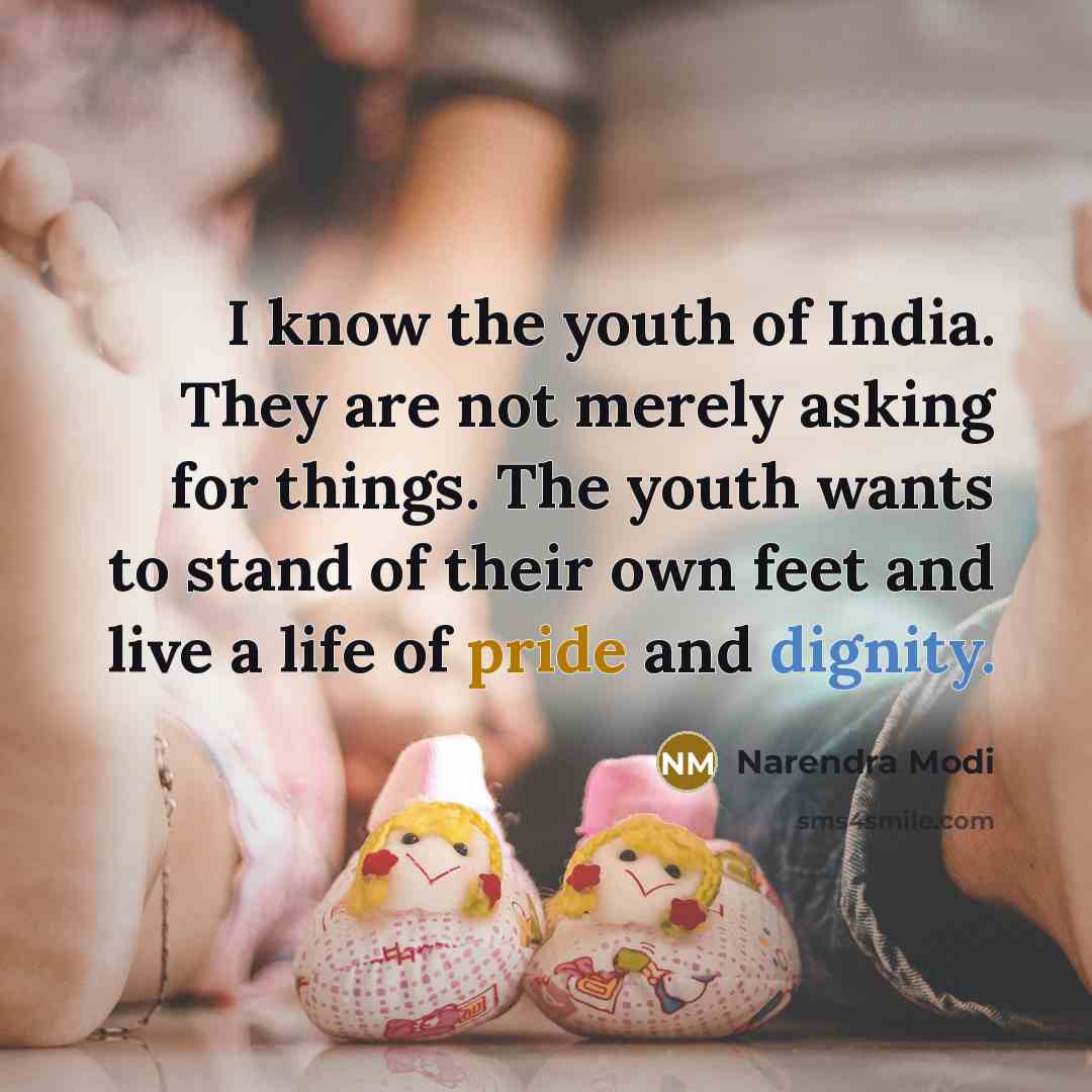 “I know the youth of India. They are not merely…” quote by Narendra Modi