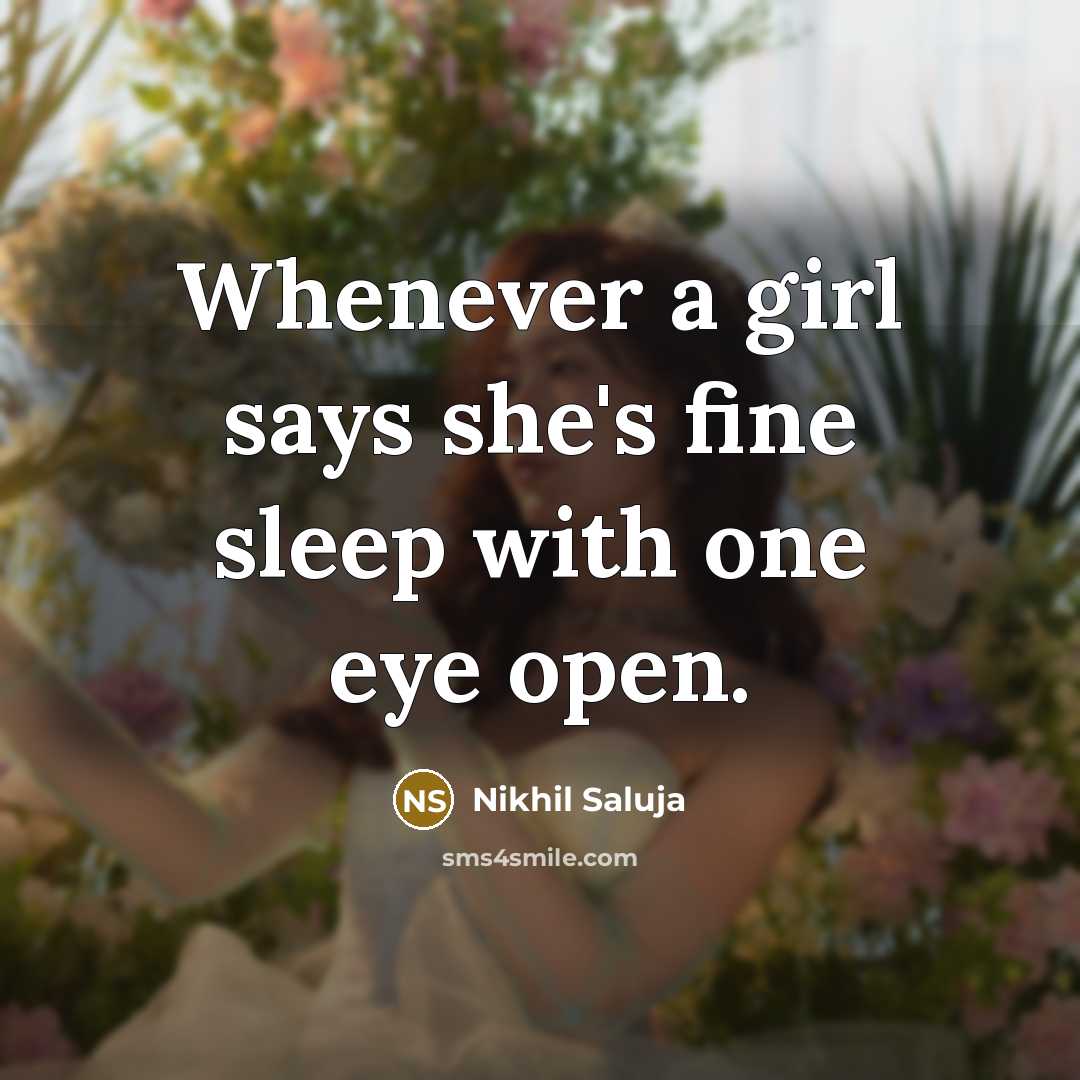 “Whenever a girl says she's fine sleep with one eye…” quote by Nikhil Saluja