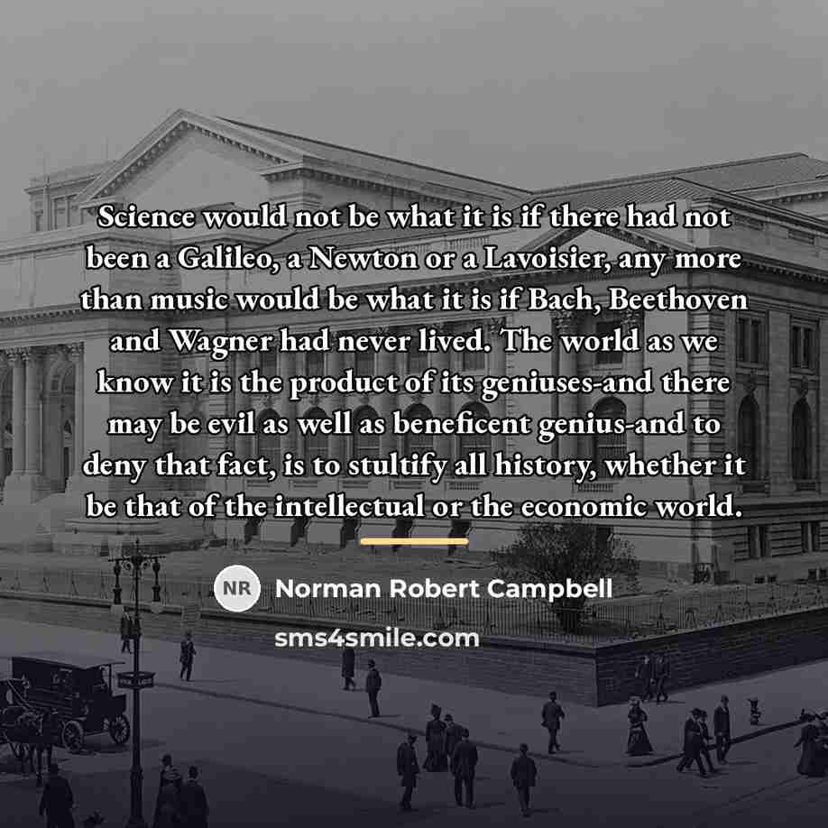 “Science would not be what it is if there had…” quote by Norman Robert Campbell
