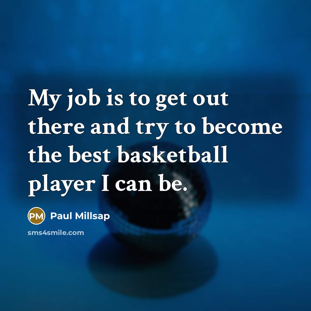 “My job is to get out there and try to…” quote by Paul Millsap