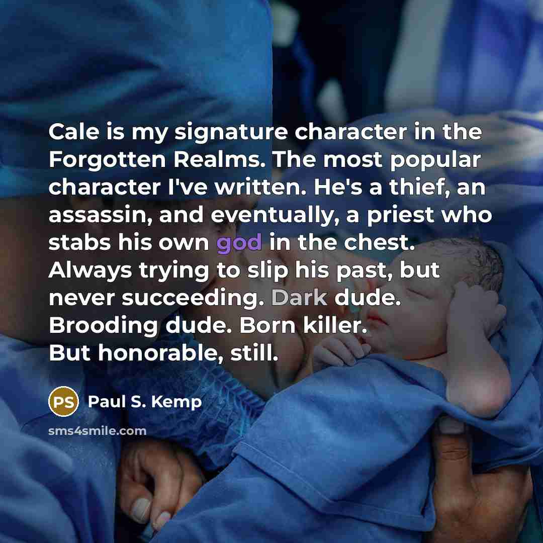 “Cale is my signature character in the Forgotten Realms. The…” quote by Paul S. Kemp