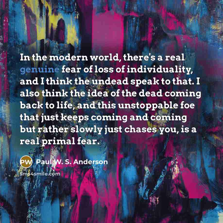 “In the modern world, there's a real genuine fear of…” quote by Paul W. S. Anderson