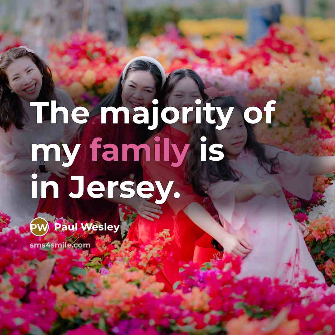 “The majority of my family is in Jersey.…” quote by Paul Wesley