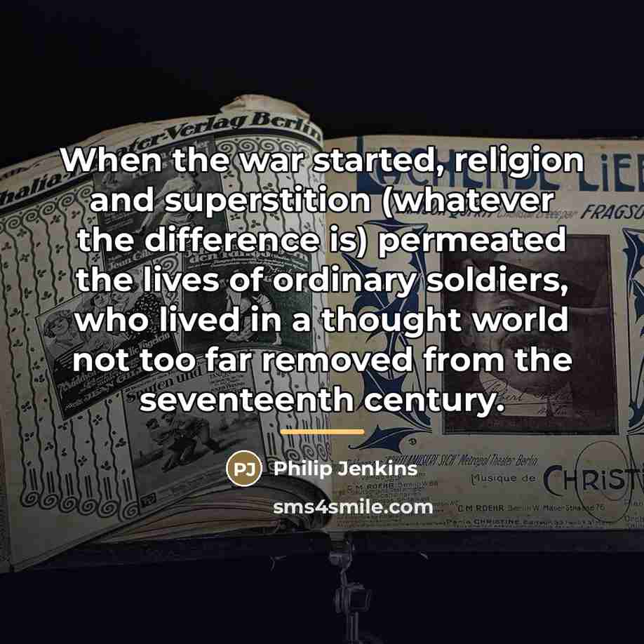 “When the war started, religion and superstition (whatever the difference…” quote by Philip Jenkins