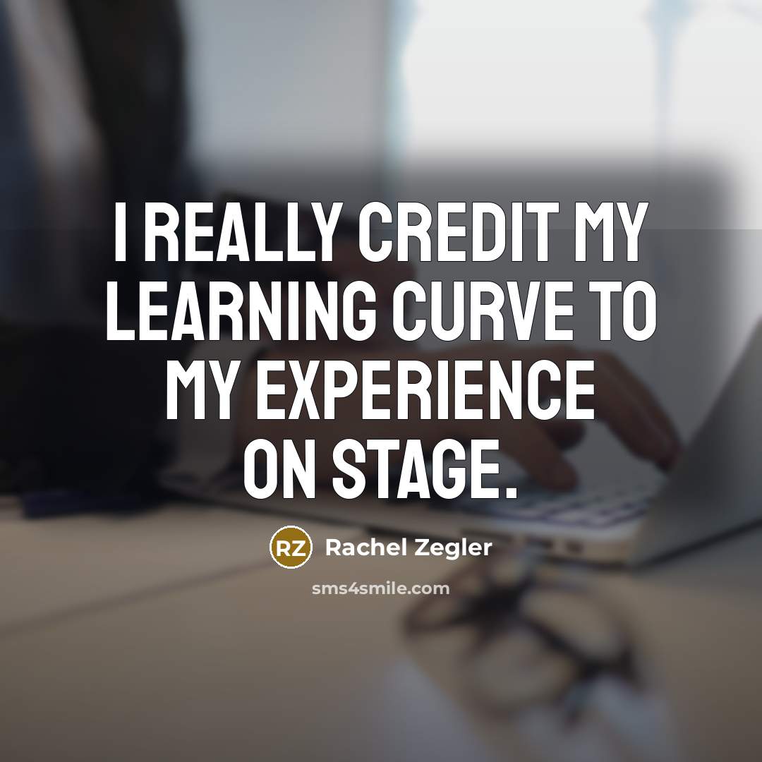 “I really credit my learning curve to my experience on…” quote by Rachel Zegler