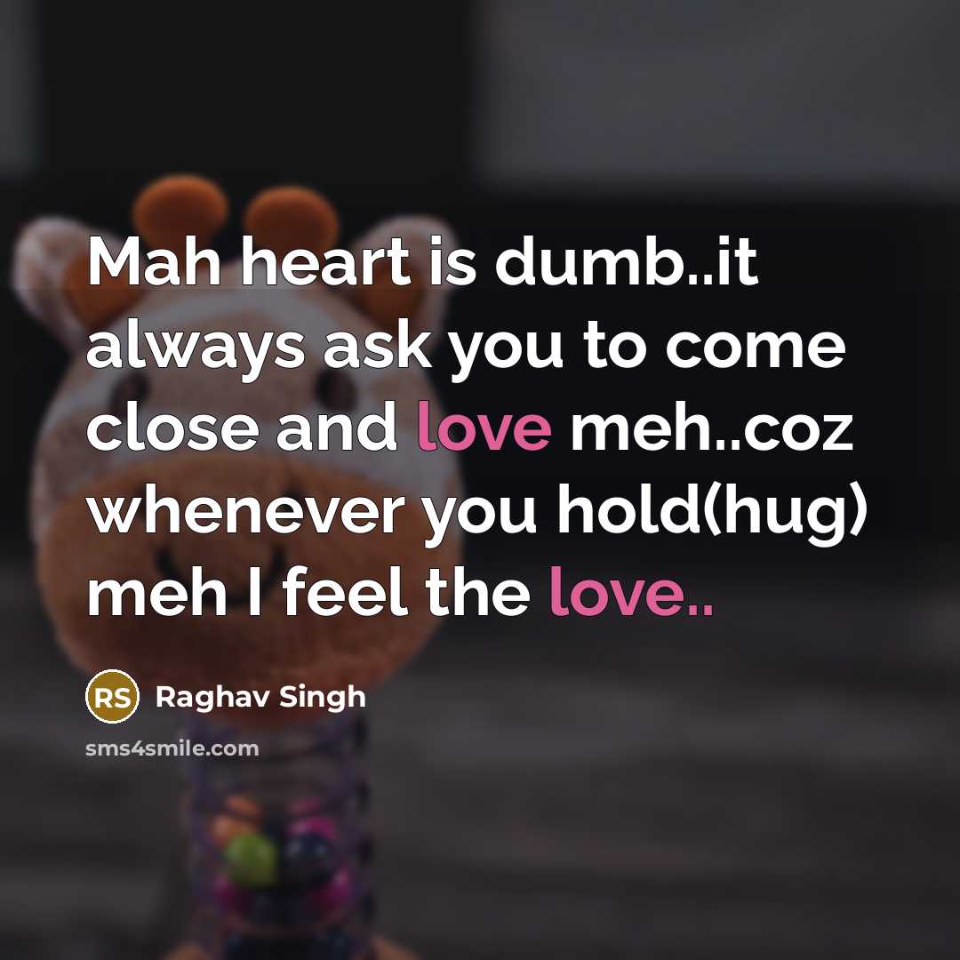 “Mah heart is dumb..it always ask you to come close…” quote by Raghav Singh