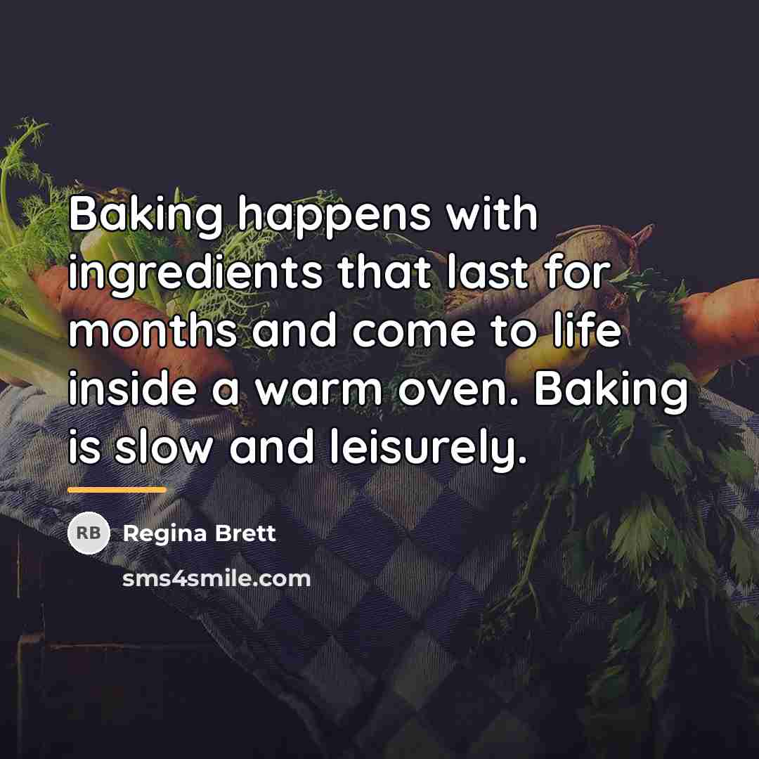 “Baking happens with ingredients that last for months and come…” quote by Regina Brett