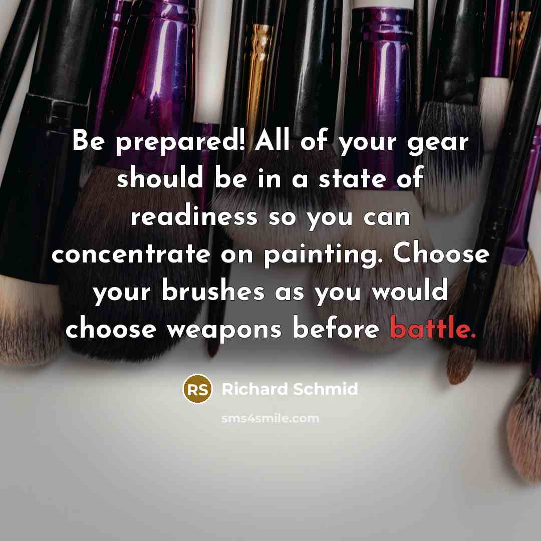 “Be prepared! All of your gear should be in a…” quote by Richard Schmid