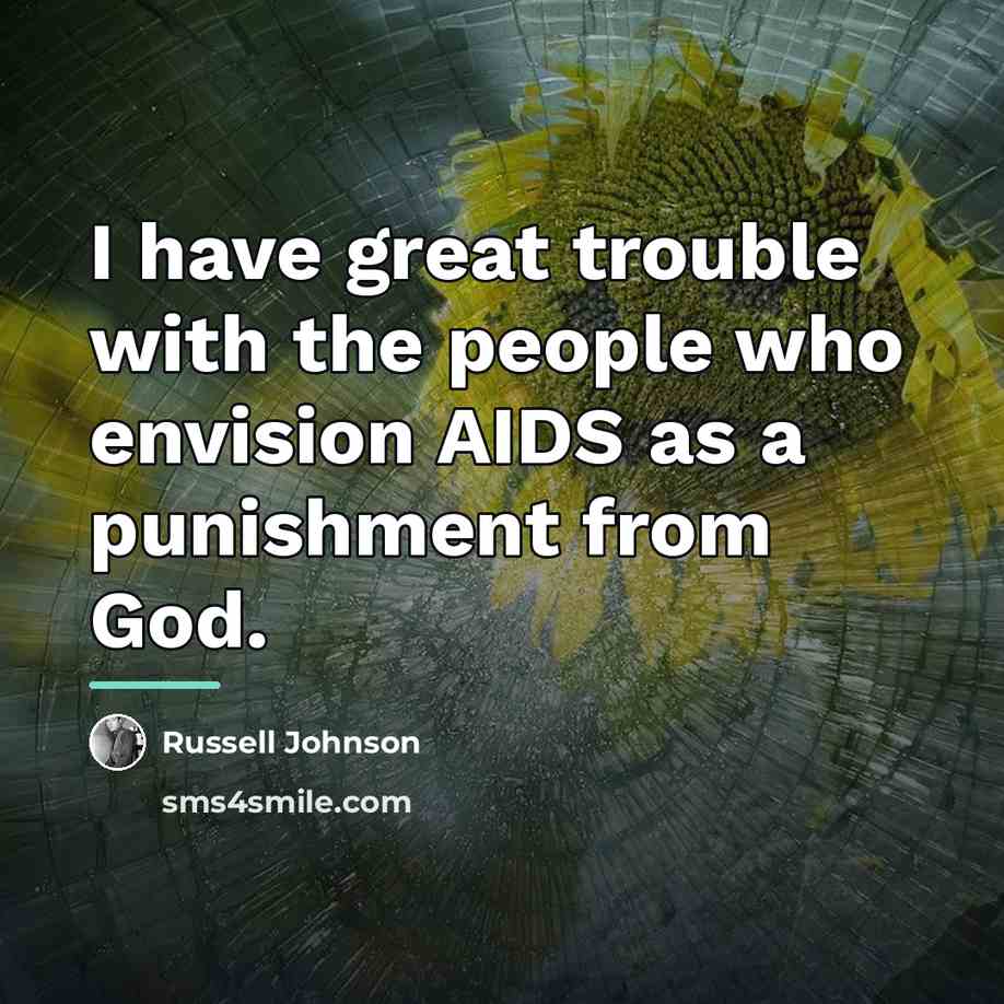 “I have great trouble with the people who envision AIDS…” quote by Russell Johnson