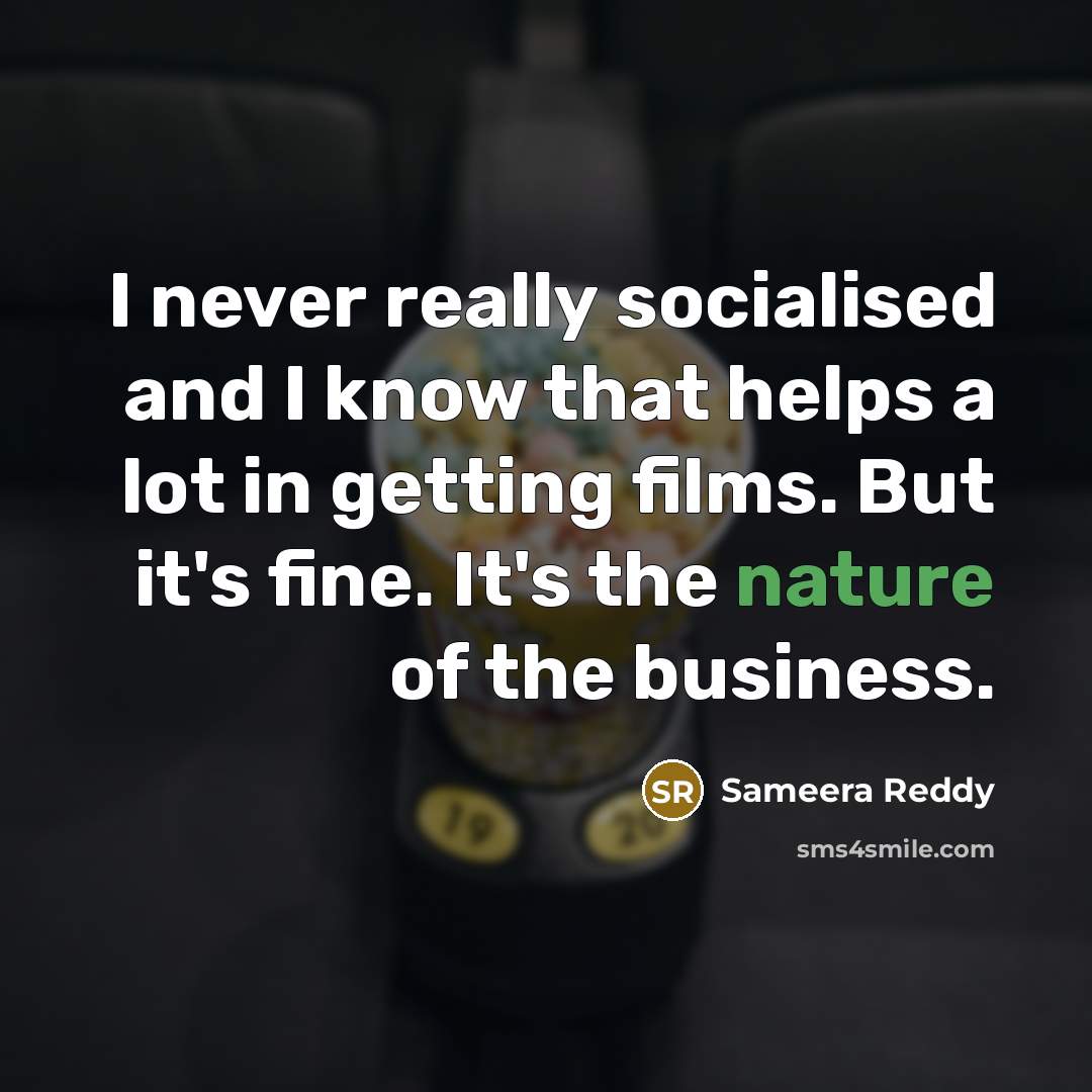 “I never really socialised and I know that helps a…” quote by Sameera Reddy