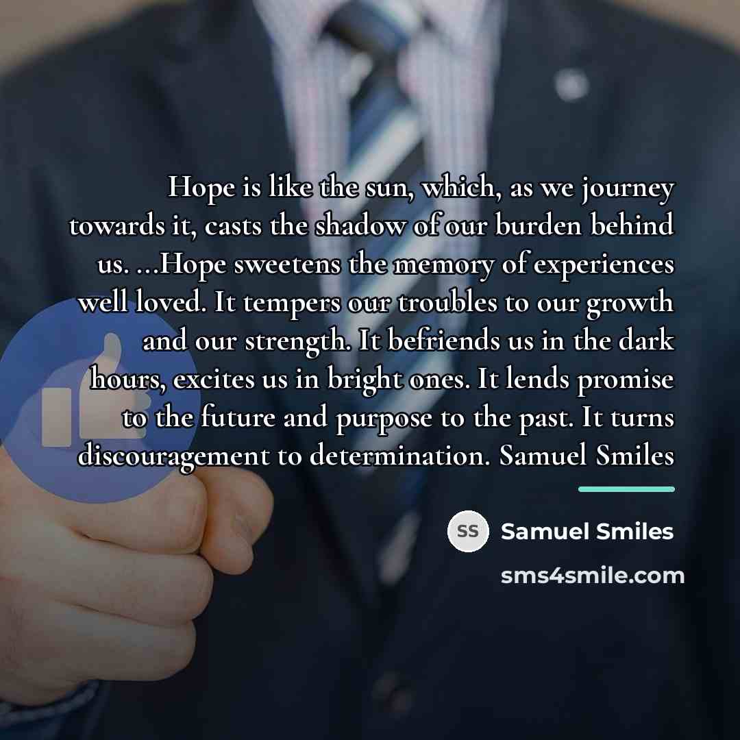 “Hope is like the sun, which, as we journey towards…” quote by Samuel Smiles