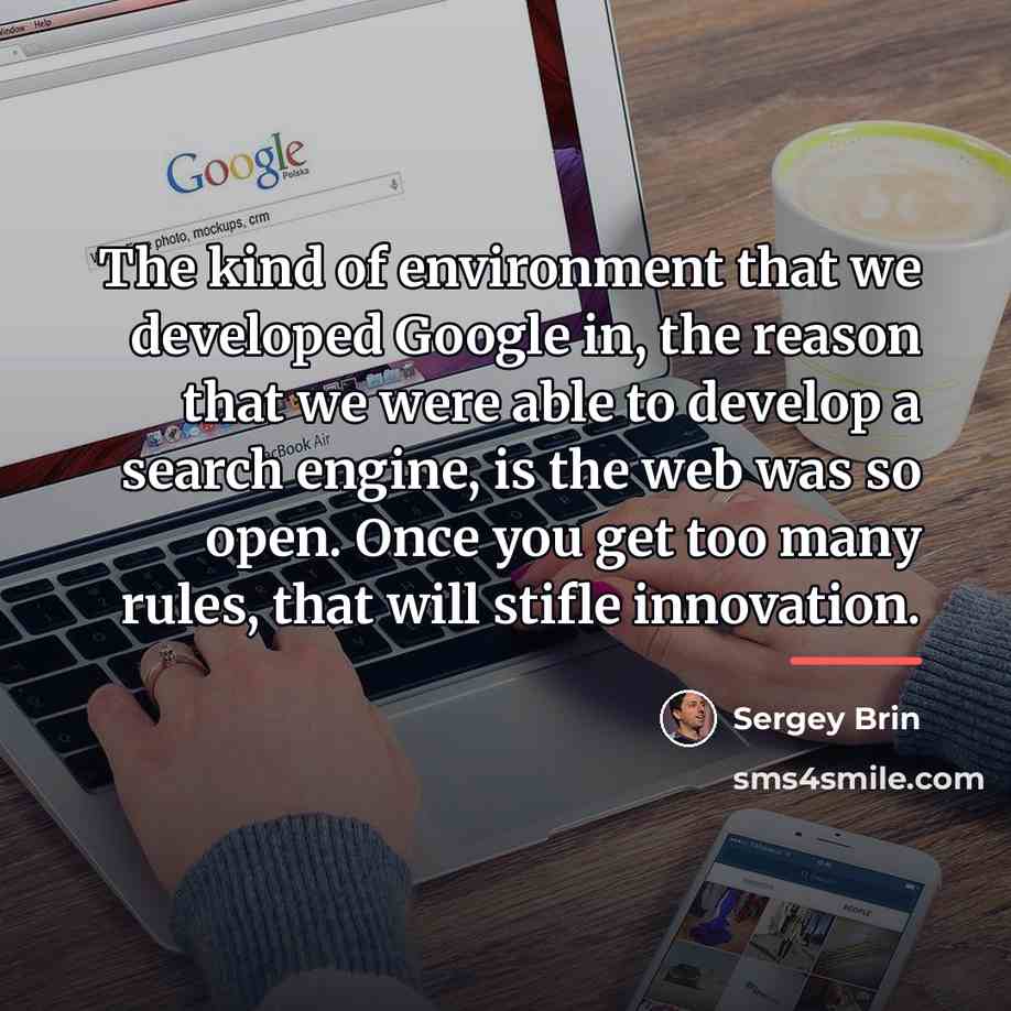 “The kind of environment that we developed Google in, the…” quote by Sergey Brin