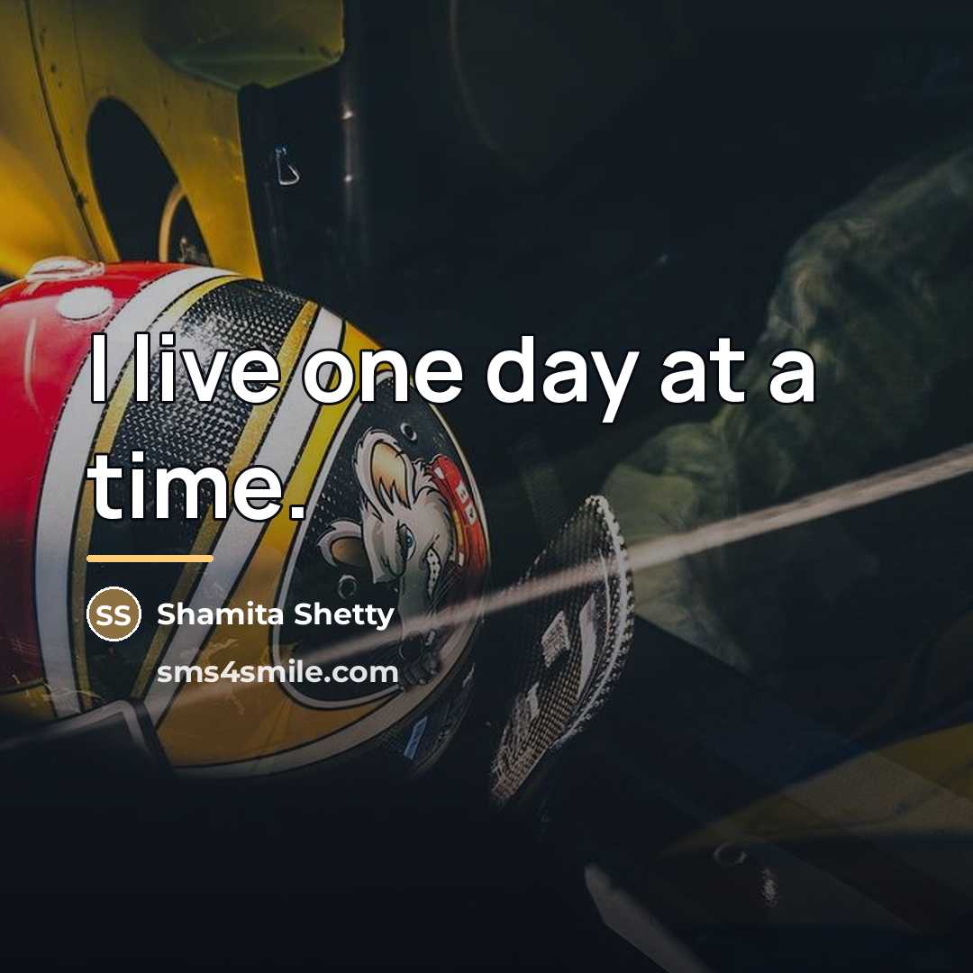 “I live one day at a time.…” quote by Shamita Shetty