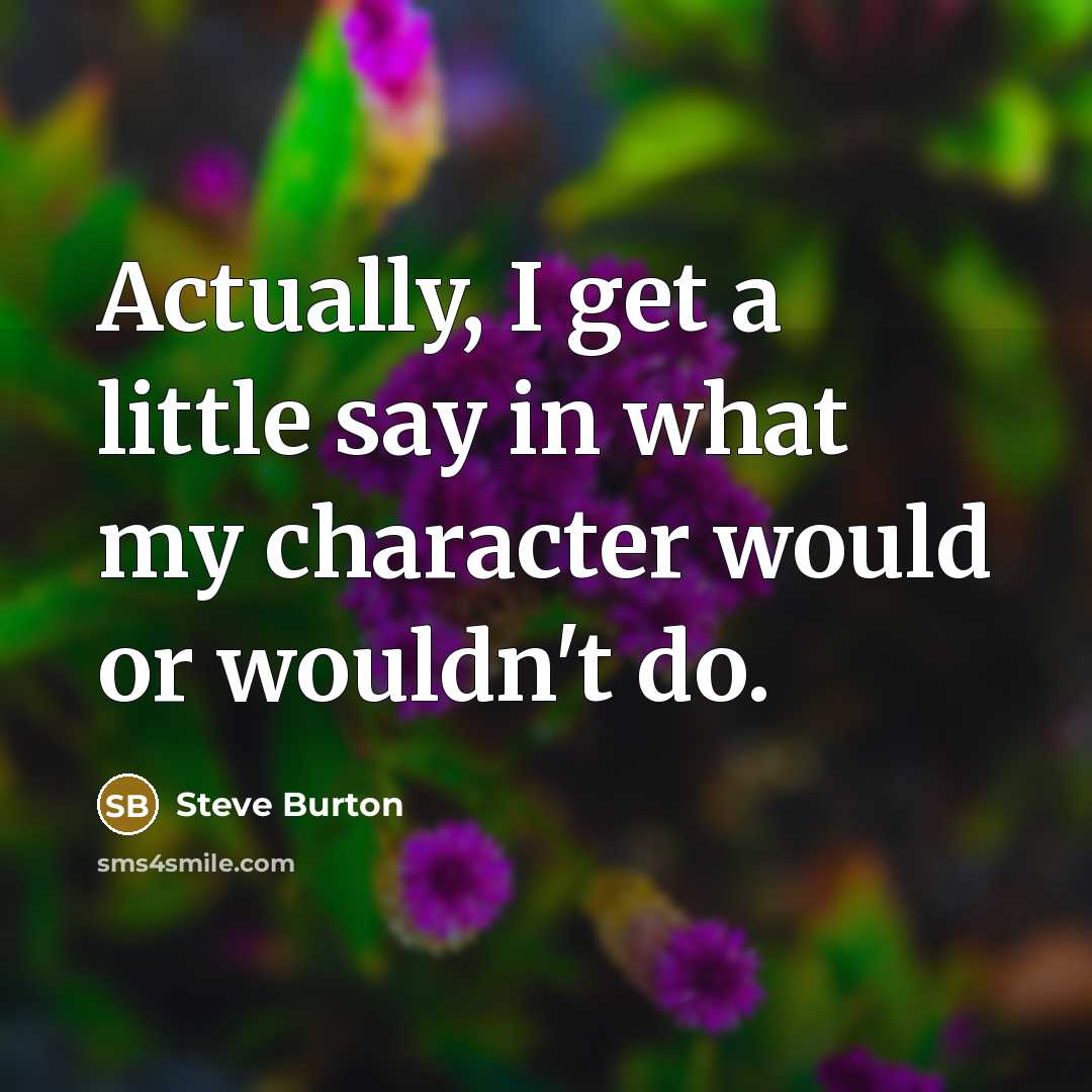 “Actually, I get a little say in what my character…” quote by Steve Burton