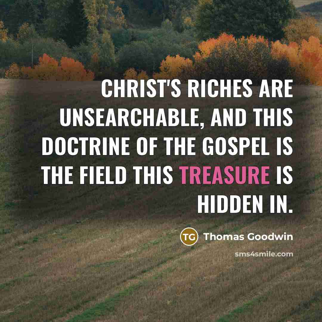 “Christ's riches are unsearchable, and this doctrine of the gospel…” quote by Thomas Goodwin