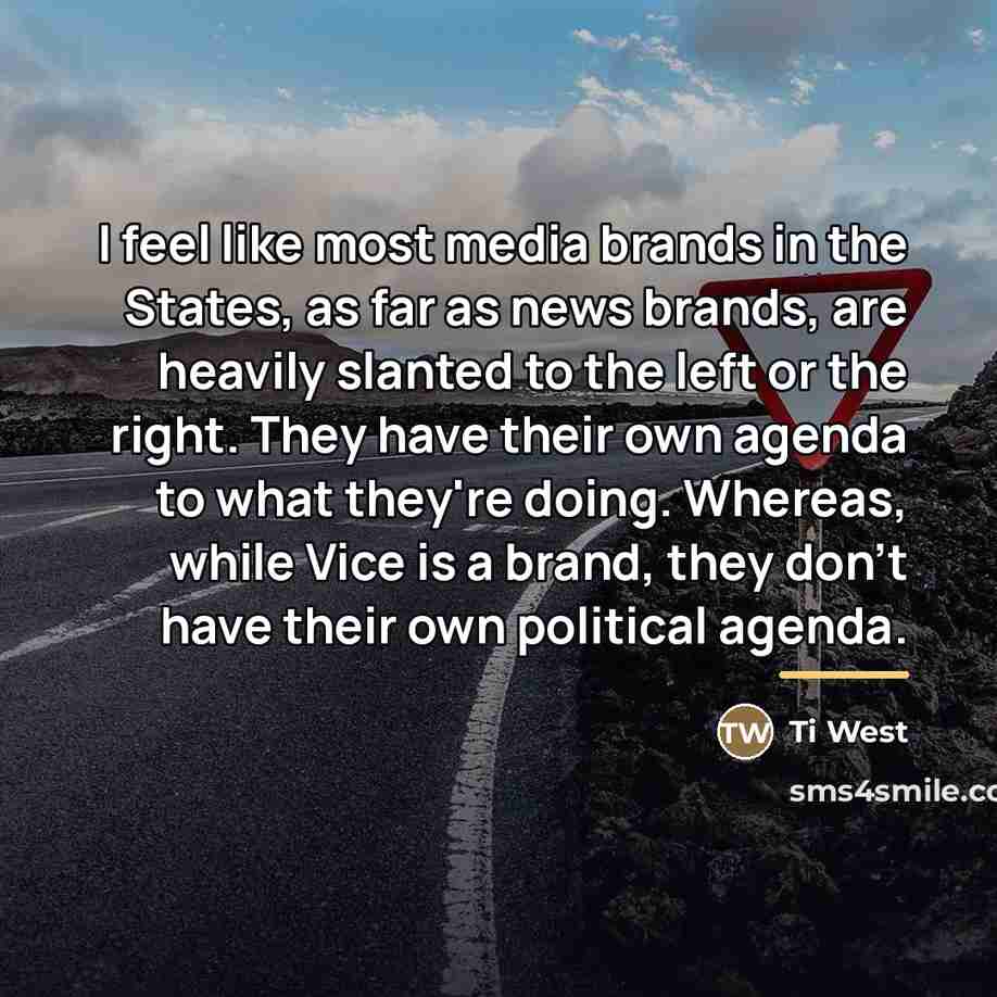 “I feel like most media brands in the States, as…” quote by Ti West