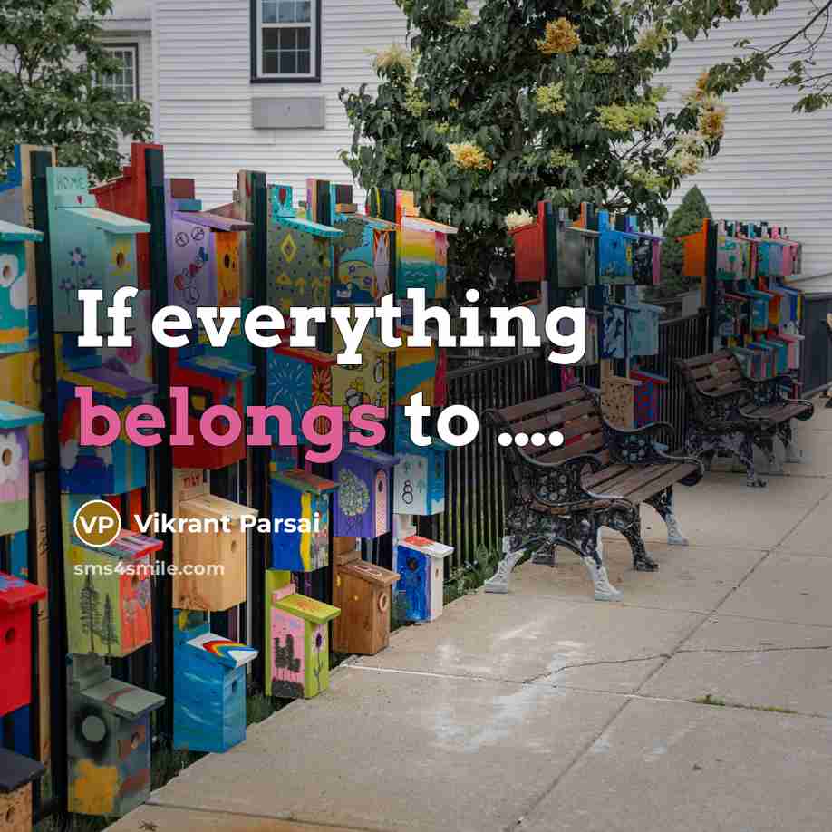 “If everything belongs to ….” quote by Vikrant Parsai