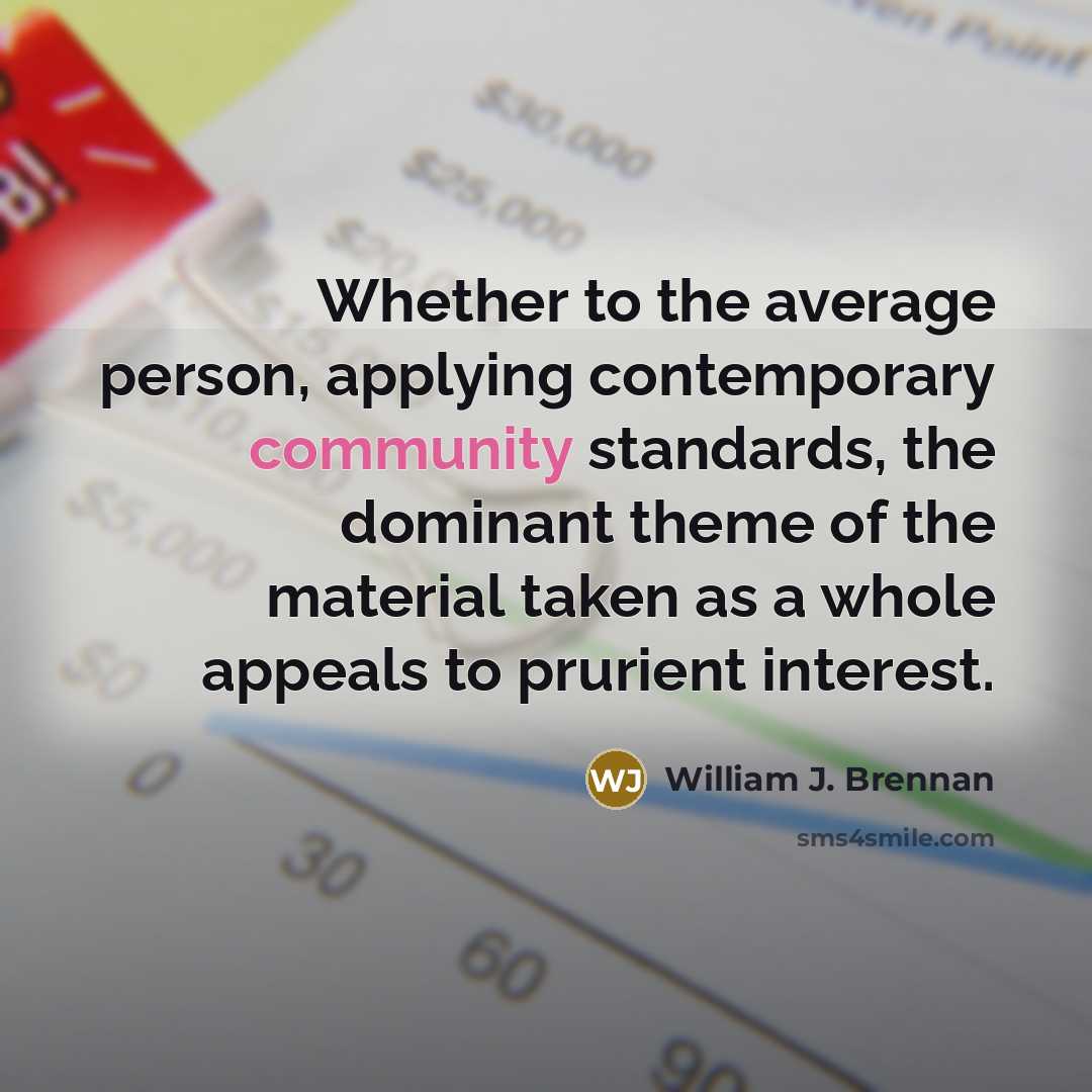 “Whether to the average person, applying contemporary community standards, the…” quote by William J. Brennan