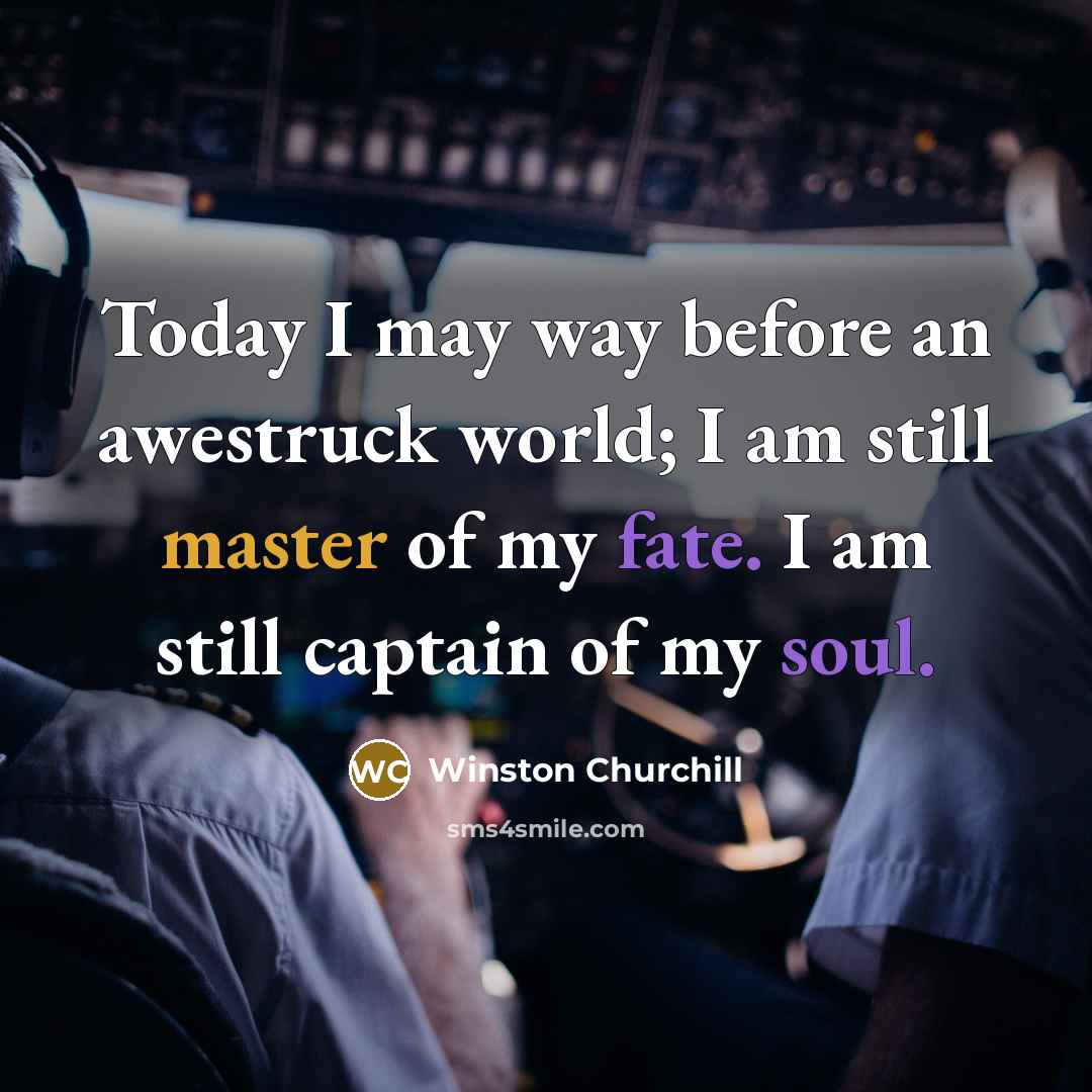 “Today I may way before an awestruck world; I am…” quote by Winston Churchill