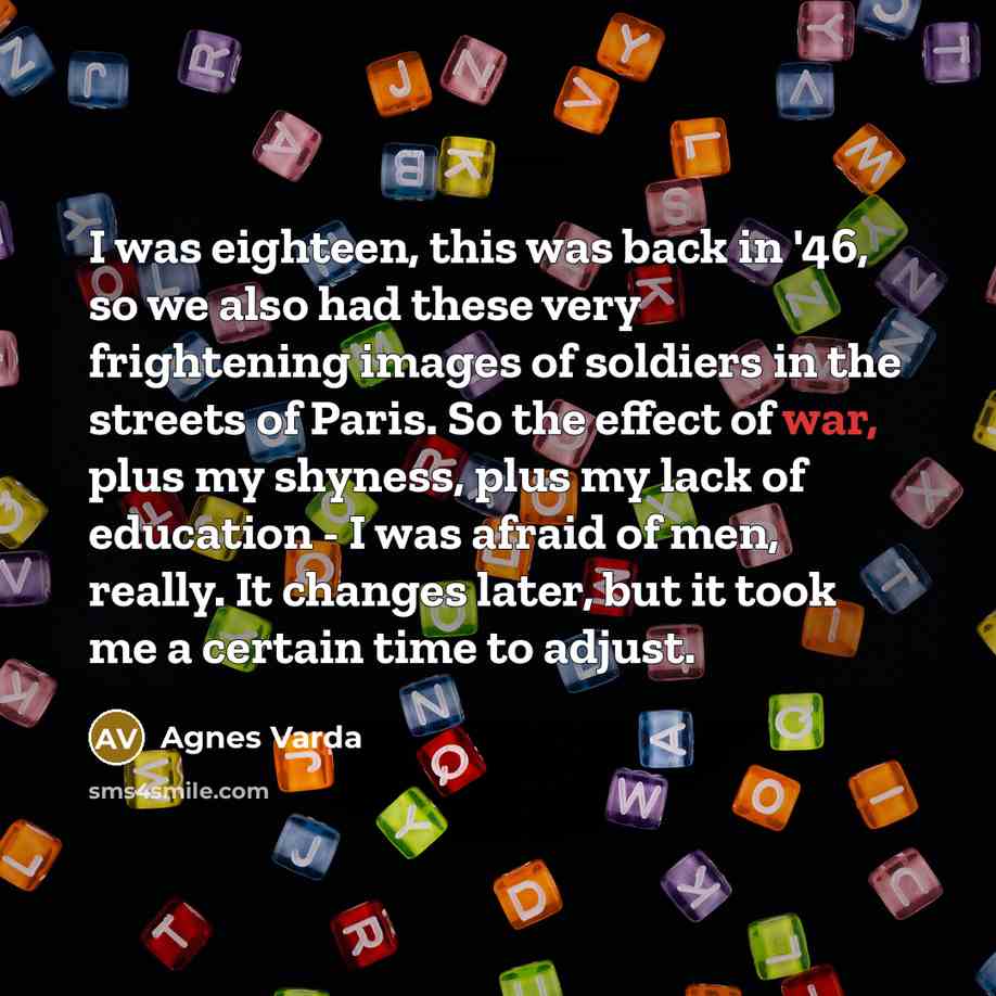 “I was eighteen, this was back in '46, so we…” quote by Agnes Varda