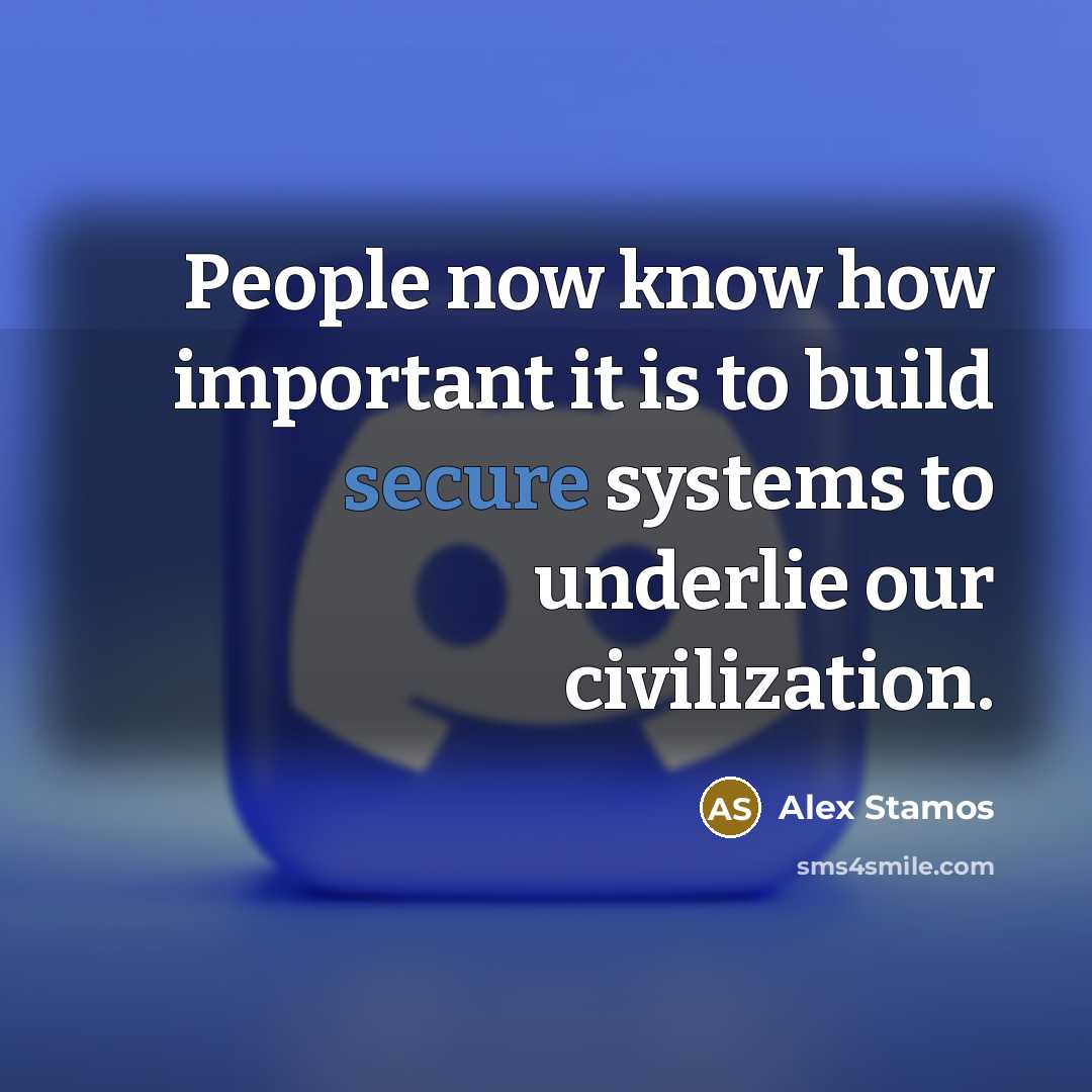 “People now know how important it is to build secure…” quote by Alex Stamos