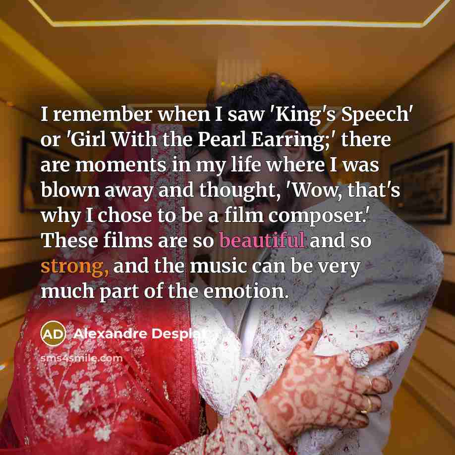 “I remember when I saw 'King's Speech' or 'Girl With…” quote by Alexandre Desplat
