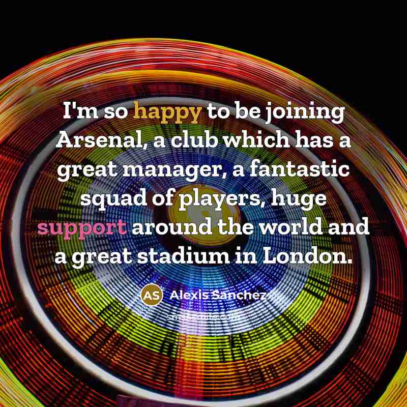 “I'm so happy to be joining Arsenal, a club which…” quote by Alexis Sanchez