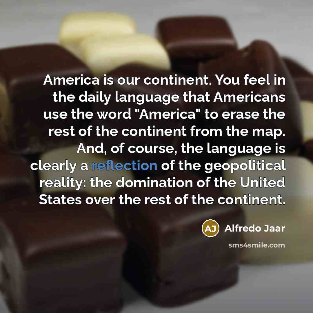 “America is our continent. You feel in the daily language…” quote by Alfredo Jaar