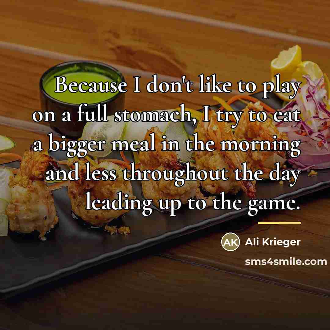 “Because I don't like to play on a full stomach,…” quote by Ali Krieger