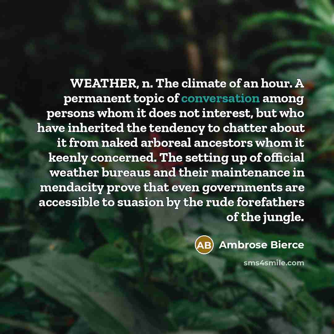 “WEATHER, n. The climate of an hour. A permanent topic…” quote by Ambrose Bierce