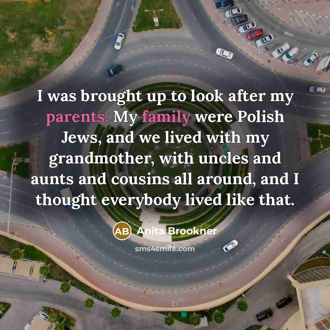 “I was brought up to look after my parents. My…” quote by Anita Brookner