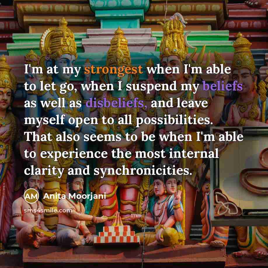 “I'm at my strongest when I'm able to let go,…” quote by Anita Moorjani