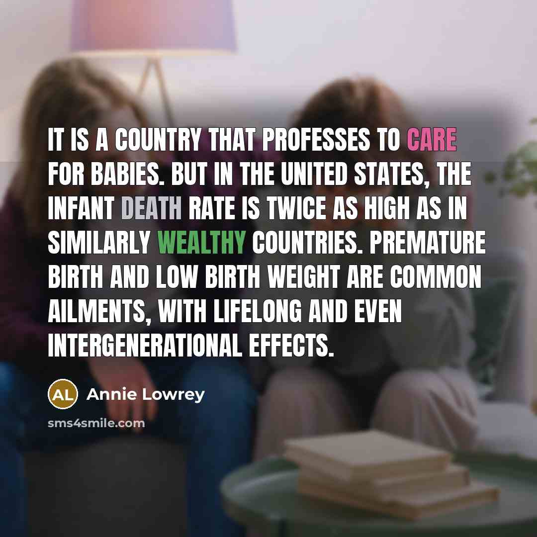 “It is a country that professes to care for babies.…” quote by Annie Lowrey