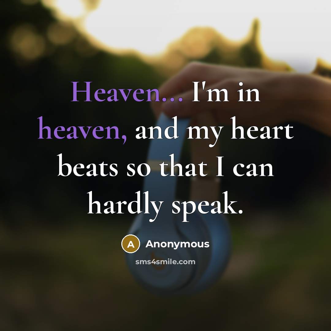 “Heaven... I'm in heaven, and my heart beats so that…” quote by Anonymous